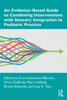 KNYGA Erna I Blanche Evidence-Based Guide to Combining Interventions with Sensory Integration in Pediatric Practice