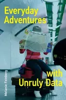 KNYGA Melanie Feinberg Everyday Adventures with Unruly Data