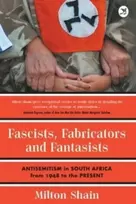 KNYGA Milton Shain Fascists, Fabricators and Fantasists