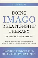 KNYGA Harville Hendrix Doing Imago Relationship Therapy in the Space-Between