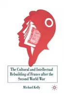 KNYGA M Kelly Cultural and Intellectual Rebuilding of France After the Second World War