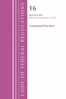 KNYGA Code of Federal Regulations, Title 16 Commercial Practices 0-999, Revised as of January 1, 2022