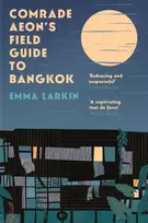 KNYGA Emma Larkin Comrade Aeon’s Field Guide to Bangkok