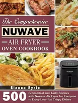 KNYGA Bianca Ryrie Comprehensive Nuwave Air Fryer Oven Cookbook