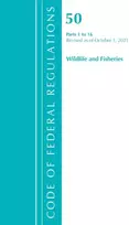 KNYGA Code of Federal Regulations, Title 50 Wildlife and Fisheries 1-16, Revised as of October 1, 2021