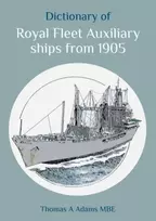 KNYGA Thomas A Adams Dictionary of Royal Fleet Auxiliary ships from 1905