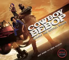 KNYGA Jeff Bond Cowboy Bebop: Making The Netflix Series