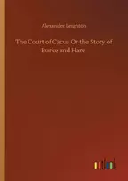 KNYGA Alexander Leighton Court of Cacus Or the Story of Burke and Hare