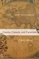 KNYGA Gary Paul Nabhan Cumin, Camels, and Caravans