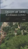 KNYGA F Max 1823-1900 Muller Deutsche Liebe (German Love)