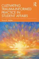 KNYGA Tricia R Shalka Cultivating Trauma-Informed Practice in Student Affairs