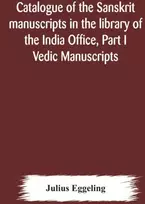 KNYGA Bookshop Catalogue of the Sanskrit manuscripts in the library of the India Office, Part I Vedic Manuscripts