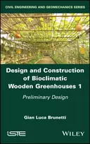 KNYGA Gian Luca Brunetti Design and Construction of Bioclimatic Wooden Greenhouses, Volume 1