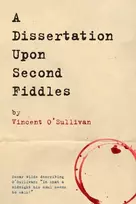 KNYGA Vincent Osullivan Dissertation Upon Second Fiddles