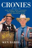 KNYGA Ken Babbs Cronies, A Burlesque: Adventures with Ken Kesey, Neal Cassady, the Merry Pranksters and the Grateful Dead