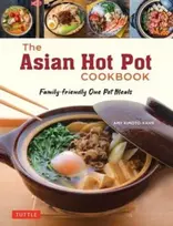 KNYGA Amy Kimoto Kahn The Asian Hot Pot Cookbook