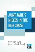 KNYGA Edith Van Dyne (Lyman Frank Baum) Aunt Jane's Nieces In The Raudona Cross