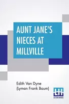 KNYGA Edith Van Dyne (Lyman Frank Baum) Aunt Jane's Nieces At Millville