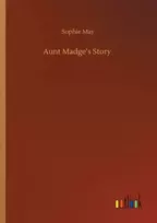 KNYGA Sophie May Aunt Madge's Story
