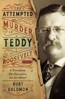 KNYGA Burt Solomon Attempted Murder of Teddy Roosevelt