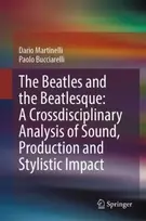 KNYGA Dario Martinelli Beatles and the Beatlesque: A Crossdisciplinary Analysis of Sound Production and Stylistic Impact