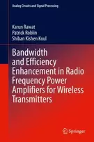 KNYGA Karun Rawat Bandwidth and Efficiency Enhancement in Radio Frequency Power Amplifiers for Wireless Transmitters