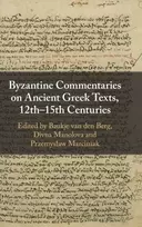 KNYGA Baukje van den Berg Byzantine Commentaries on Ancient Greek Texts, 12th–15th Centuries