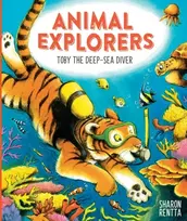 KNYGA Sharon Rentta Animal Explorers: Toby the Deep-Sea Diver PB