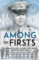 KNYGA Matthew T Bolland Among the Firsts: Lieutenant Colonel Gerhard L. Bolland's Unconventional War