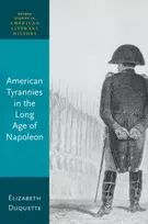 KNYGA Elizabeth Duquette American Tyrannies in the Long Age of Napoleon