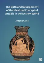 KNYGA Antonio Corso Birth and Development of the Idealized Concept of Arcadia in the Ancient World