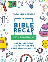 KNYGA Tara Leigh Cobble Bible Recap Kids` Devotional – 365 Reflections and Activities for Children and Families