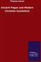 KNYGA Thomas Inman Ancient Pagan and Modern Christian Symbolism
