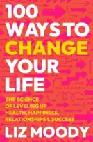 KNYGA Liz Moody 100 Ways to Change Your Life