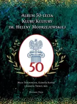 KNYGA Maja Trochimczyk Album 50-lecia Klubu Kultury im. Heleny Modrzejewskiej