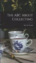 KNYGA J. H. (James Henry) Yoxall ABC About Collecting [microform]
