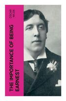 The Importance of Being Earnest: A Victorian Comedy of Manners with Mistaken Identities, Double Lives, and Dazzling Drawing-Room Wit