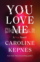 You Love Me (knyga su defektais) - Caroline Kepnes