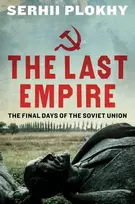 KNYGA Serhii Plokhy Last Empire, The Final Days of the Union