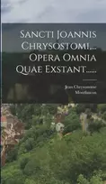 KNYGA Jean Chrysostome Sancti Joannis Chrysostomi, ... Opera Omnia Quae Exstant......