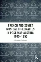 KNYGA Alexander Golovlev French and Musical Diplomacies in Post-War Austria, 1945-1955