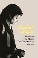 Michael Jackson: The Man, the Music, the Controversy