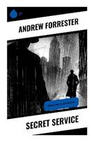 Secret Service: Victorian Detective Cases of Undercover Policing, Gaslight Crime, and Hidden London