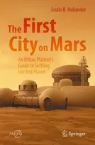 KNYGA Justin B Hollander First City on Mars: An Urban Planner’s Guide to Settling the Raudona Planet