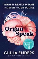 Organ Speak: What it really means to listen to our bodies