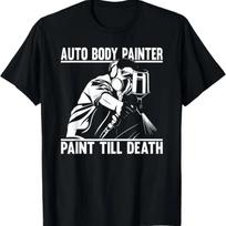 Auto Body Painter Paint till death Automotive Painter T-Shirt S juoda