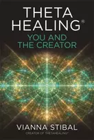 KNYGA Vianna Stibal ThetaHealing®: You and the Creator