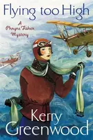 KNYGA Kerry Greenwood Flying Too High: Miss Phryne Fisher Investigates