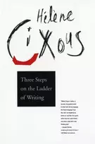KNYGA Hlne Cixous Three Steps on the Ladder of Writing