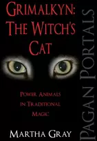 KNYGA Martha Gray Pagan Portals – Grimalkyn: The Witch`s Cat – Power Animals in Traditional Magic